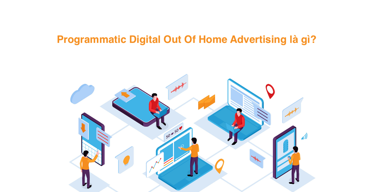 Programmatic digital out of home là gì?